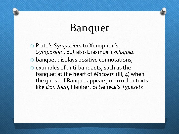 Banquet O Plato’s Symposium to Xenophon’s Symposium, but also Erasmus’ Colloquia. O banquet displays