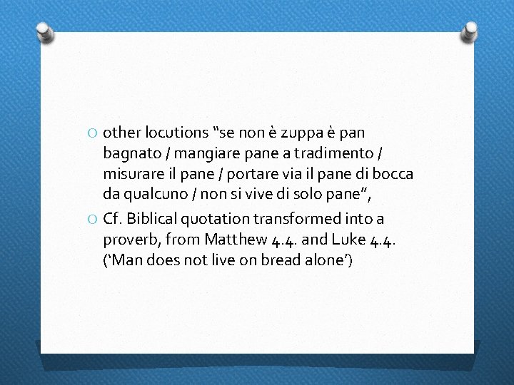 O other locutions “se non è zuppa è pan bagnato / mangiare pane a