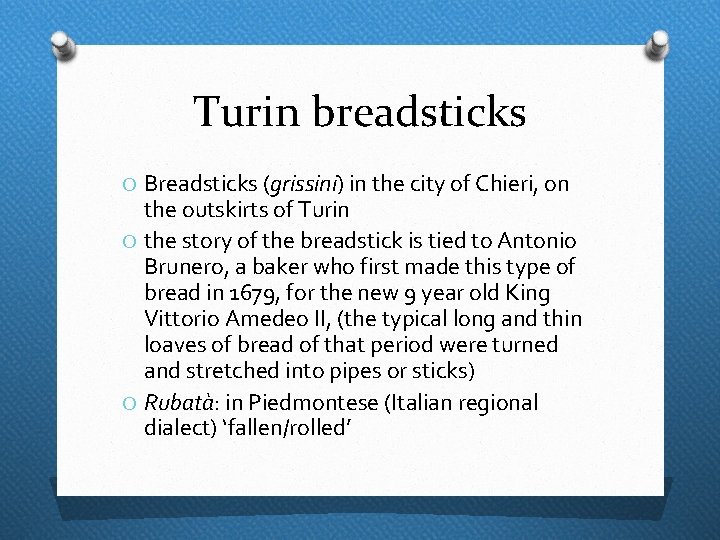 Turin breadsticks O Breadsticks (grissini) in the city of Chieri, on the outskirts of