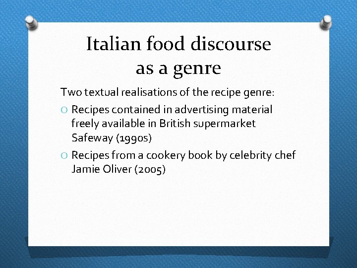 Italian food discourse as a genre Two textual realisations of the recipe genre: O