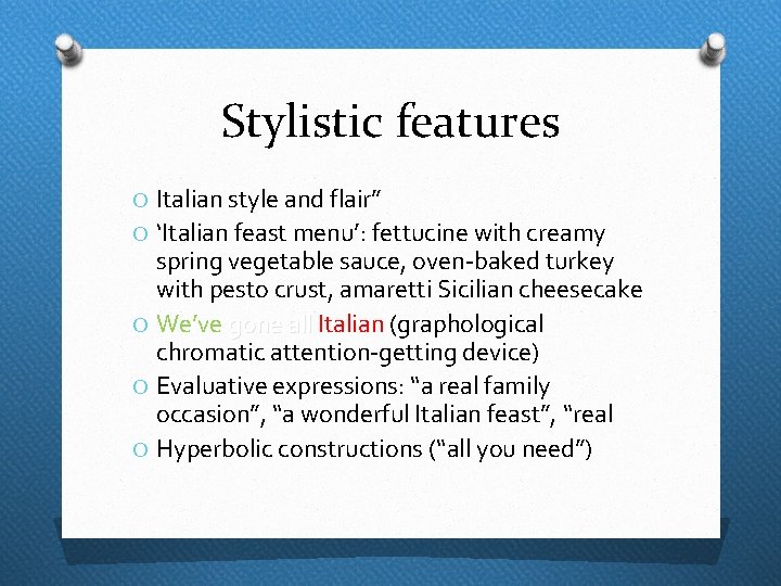 Stylistic features O Italian style and flair” O ‘Italian feast menu’: fettucine with creamy