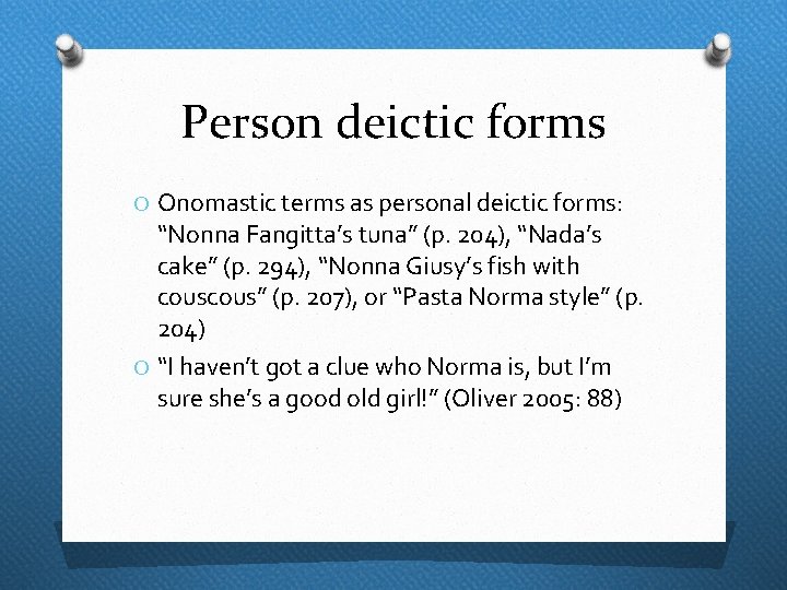 Person deictic forms O Onomastic terms as personal deictic forms: “Nonna Fangitta’s tuna” (p.