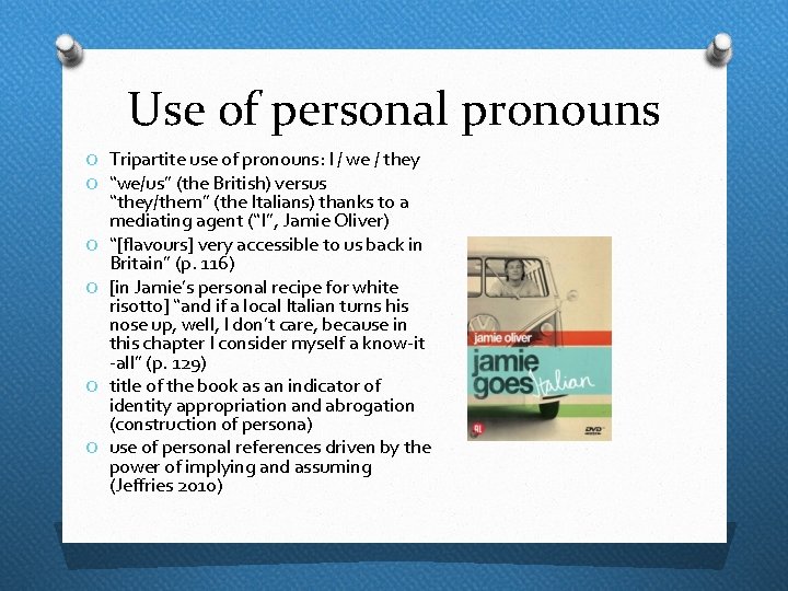 Use of personal pronouns O Tripartite use of pronouns: I / we / they