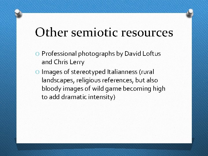 Other semiotic resources O Professional photographs by David Loftus and Chris Lerry O Images