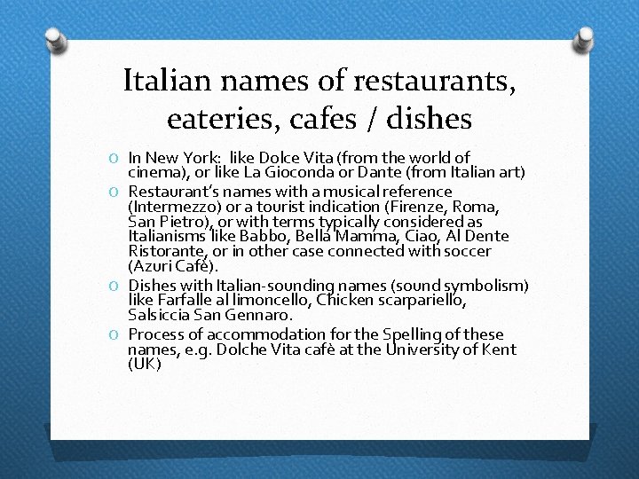 Italian names of restaurants, eateries, cafes / dishes O In New York: like Dolce