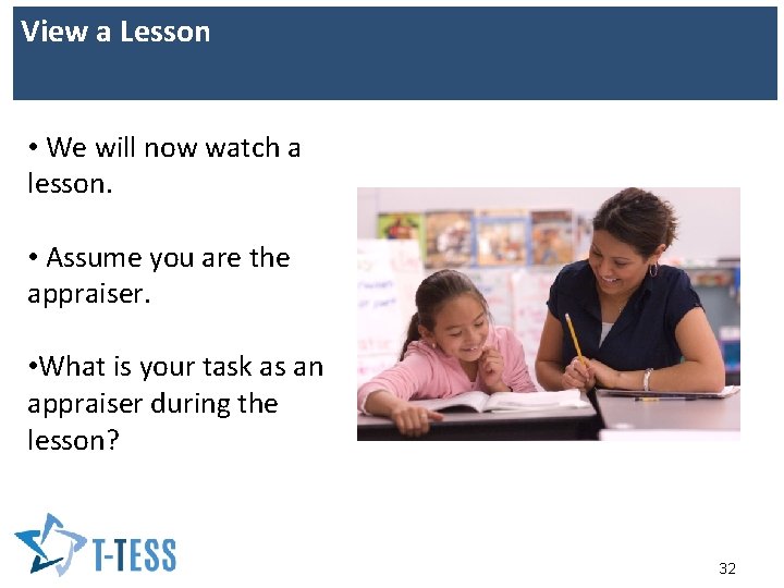 View a Lesson • We will now watch a lesson. • Assume you are