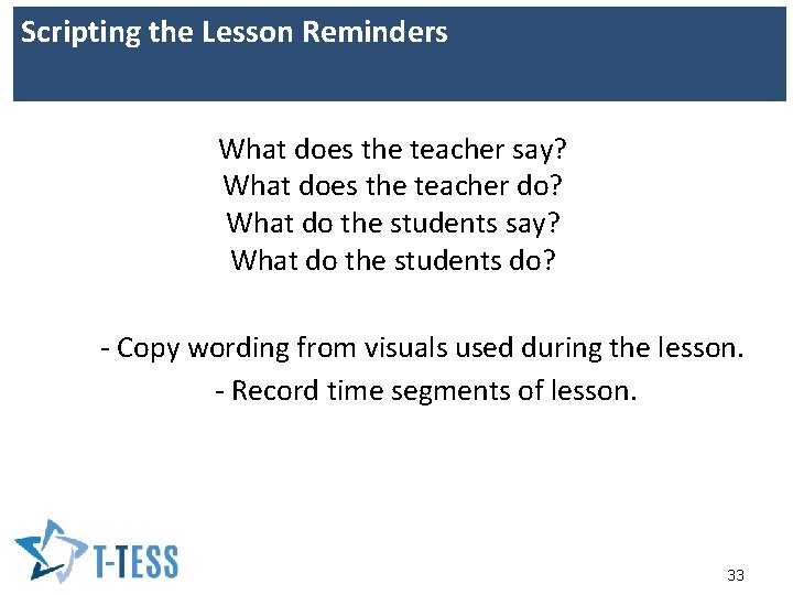 Scripting the Lesson Reminders What does the teacher say? What does the teacher do?