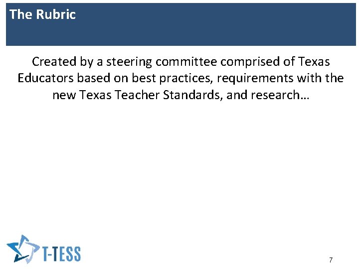 The Rubric Created by a steering committee comprised of Texas Educators based on best