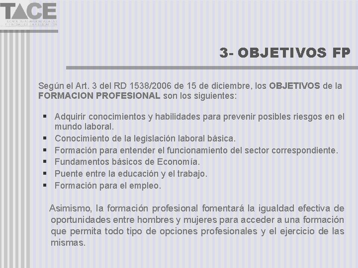3 - OBJETIVOS FP Según el Art. 3 del RD 1538/2006 de 15 de