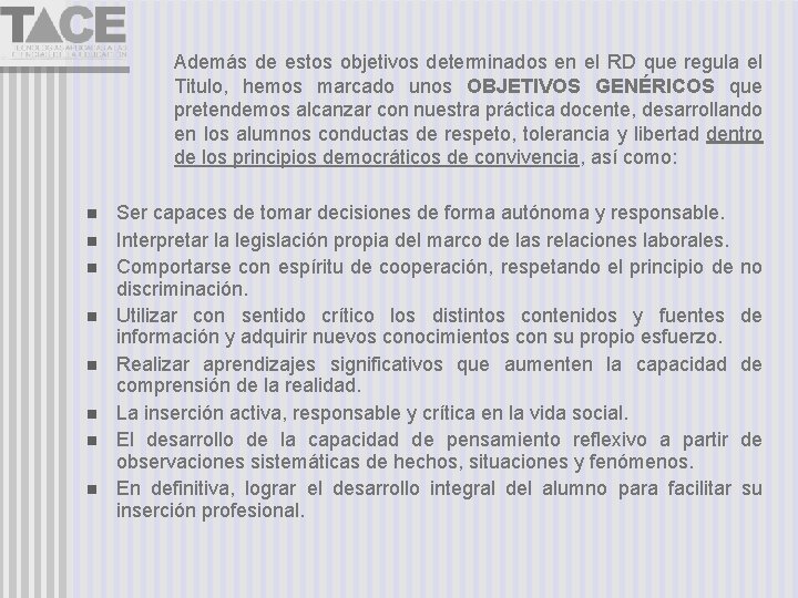 Además de estos objetivos determinados en el RD que regula el Titulo, hemos marcado