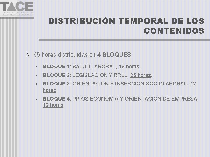 DISTRIBUCIÓN TEMPORAL DE LOS CONTENIDOS Ø 65 horas distribuídas en 4 BLOQUES: BLOQUE 1:
