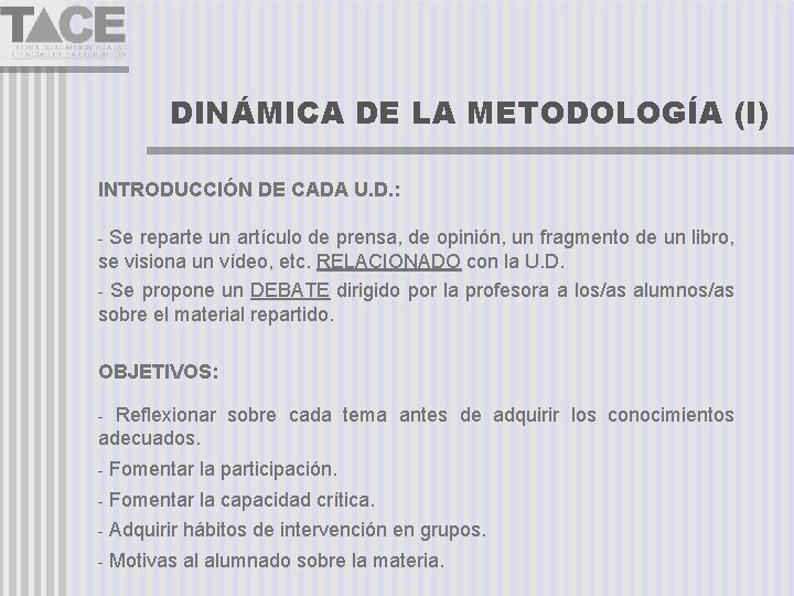 DINÁMICA DE LA METODOLOGÍA (I) INTRODUCCIÓN DE CADA U. D. : - Se reparte