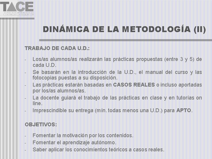 DINÁMICA DE LA METODOLOGÍA (II) TRABAJO DE CADA U. D. : - Los/as alumnos/as
