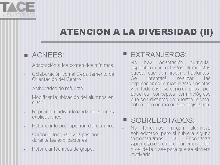 ATENCION A LA DIVERSIDAD (II) ACNEES: - Adaptación a los contenidos mínimos. - Colaboración
