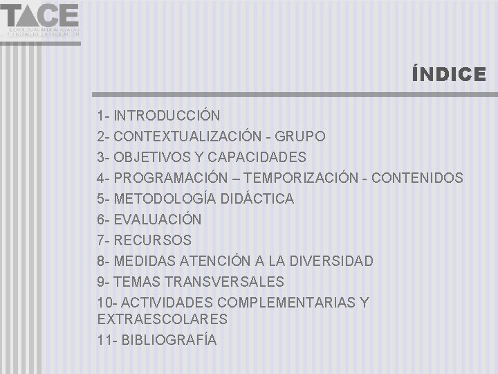 ÍNDICE 1 - INTRODUCCIÓN 2 - CONTEXTUALIZACIÓN - GRUPO 3 - OBJETIVOS Y CAPACIDADES