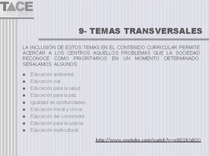 9 - TEMAS TRANSVERSALES LA INCLUSIÓN DE ESTOS TEMAS EN EL CONTENIDO CURRICULAR PERMITE