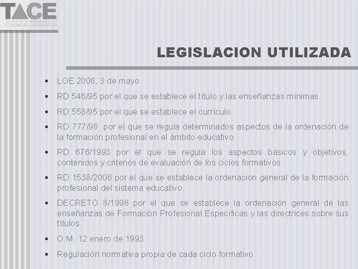 LEGISLACION UTILIZADA LOE 2006, 3 de mayo RD 546/95 por el que se establece