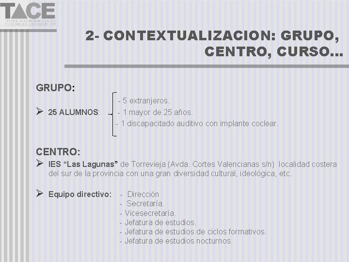 2 - CONTEXTUALIZACION: GRUPO, CENTRO, CURSO. . . GRUPO: - 5 extranjeros. Ø 25