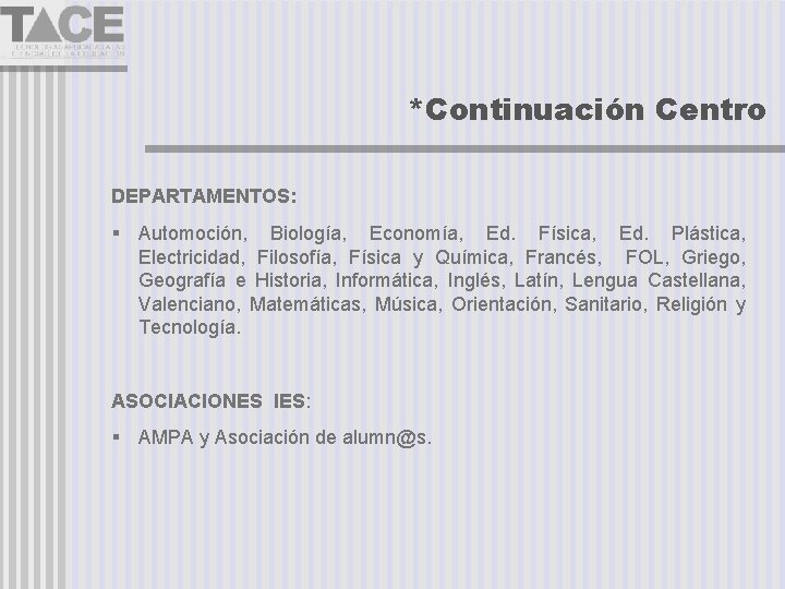 *Continuación Centro DEPARTAMENTOS: Automoción, Biología, Economía, Ed. Física, Ed. Plástica, Electricidad, Filosofía, Física y