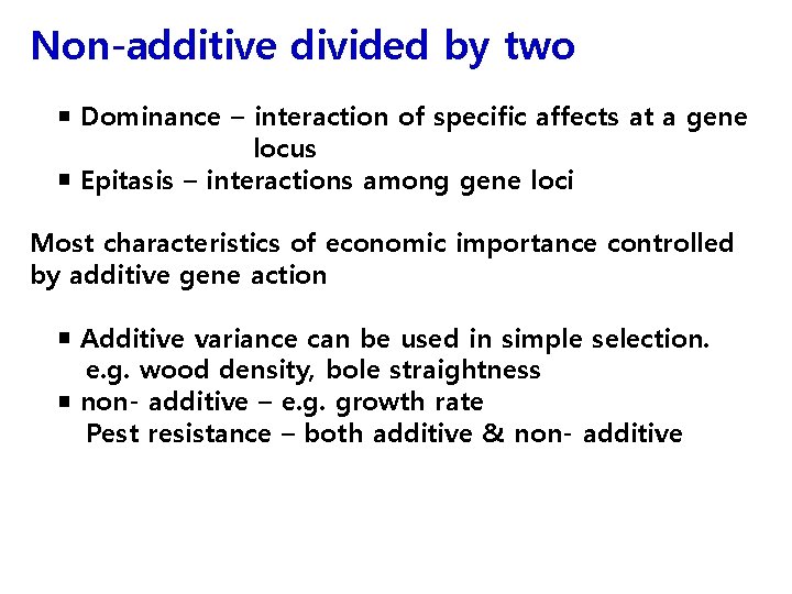 Non-additive divided by two ￭ Dominance – interaction of specific affects at a gene