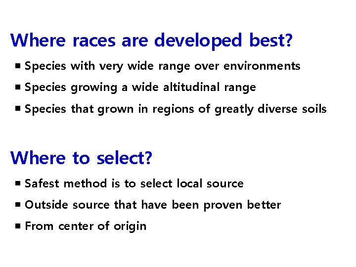 Where races are developed best? ￭ Species with very wide range over environments ￭