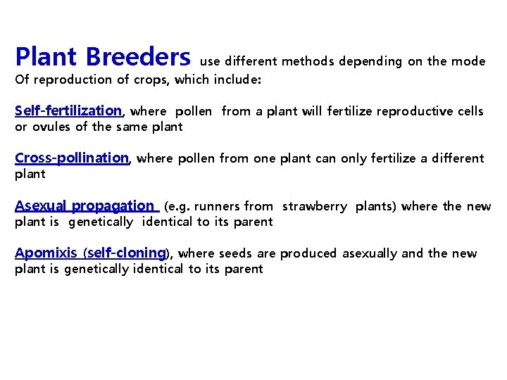 Plant Breeders use different methods depending on the mode Of reproduction of crops, which