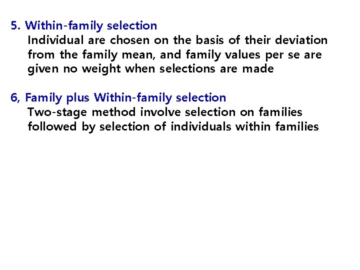 5. Within-family selection Individual are chosen on the basis of their deviation from the
