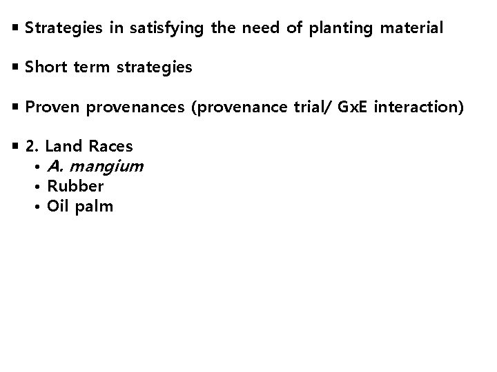 ￭ Strategies in satisfying the need of planting material ￭ Short term strategies ￭