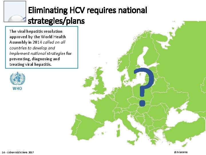 Eliminating HCV requires national strategies/plans The viral hepatitis resolution approved by the World Health