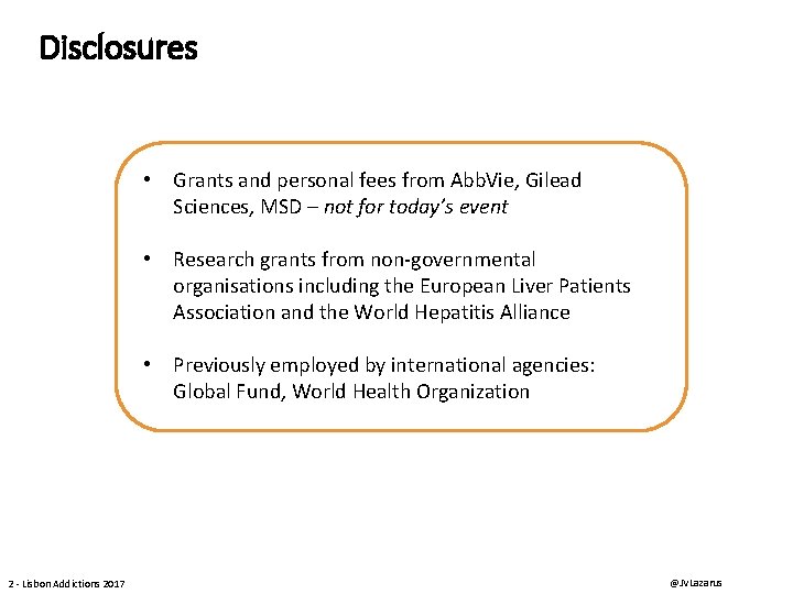 Disclosures • Grants and personal fees from Abb. Vie, Gilead Sciences, MSD – not