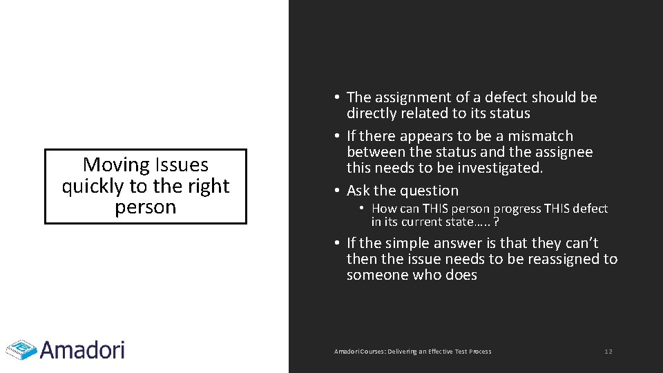 Moving Issues quickly to the right person • The assignment of a defect should Moving Issues quickly to the right person • The assignment of a defect should