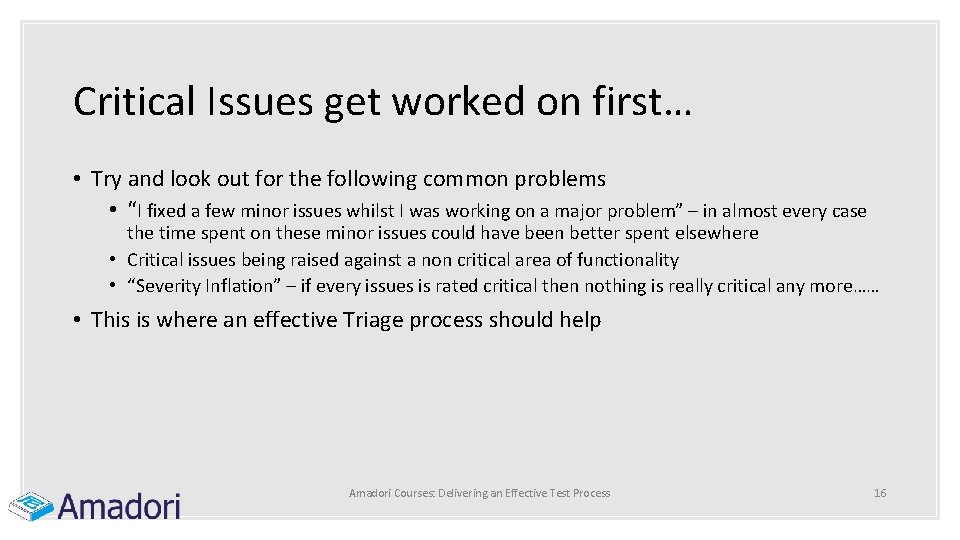 Critical Issues get worked on first… • Try and look out for the following Critical Issues get worked on first… • Try and look out for the following