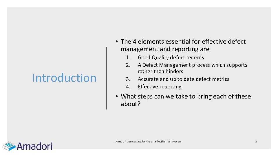 • The 4 elements essential for effective defect management and reporting are 1. • The 4 elements essential for effective defect management and reporting are 1.