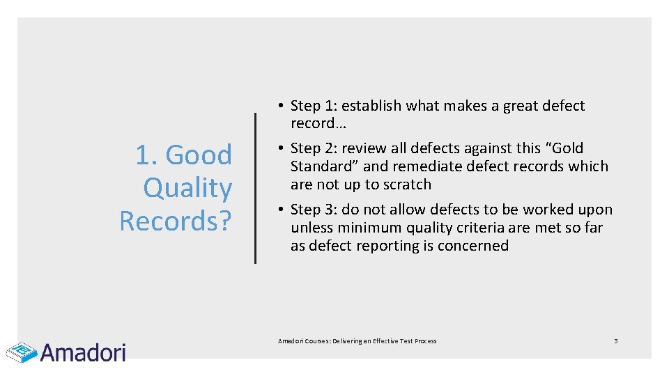 1. Good Quality Records? • Step 1: establish what makes a great defect record…