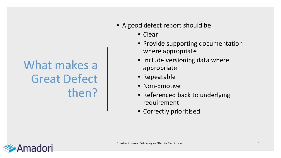 What makes a Great Defect then? • A good defect report should be •