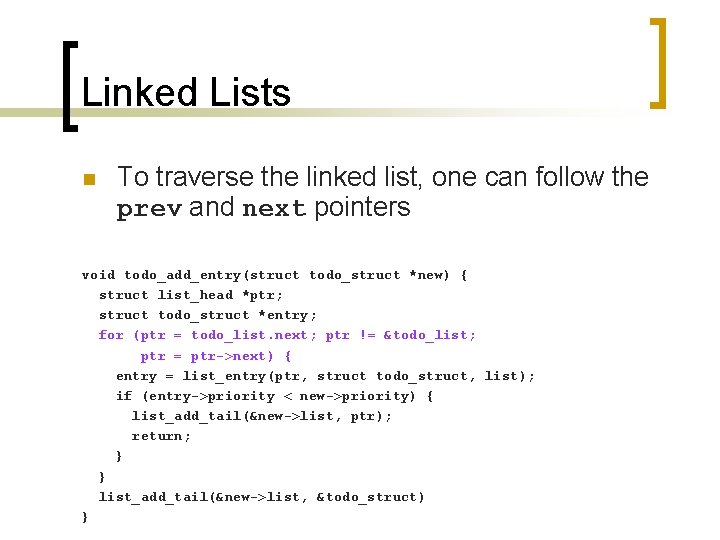 Linked Lists n To traverse the linked list, one can follow the prev and