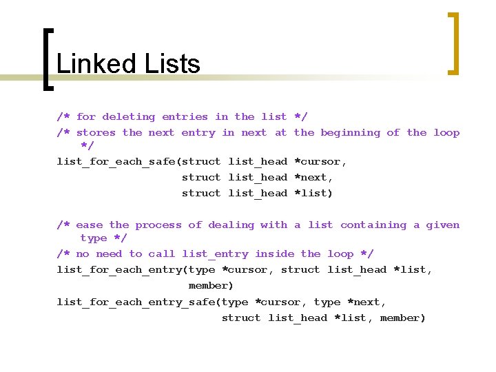 Linked Lists /* for deleting entries in the list /* stores the next entry