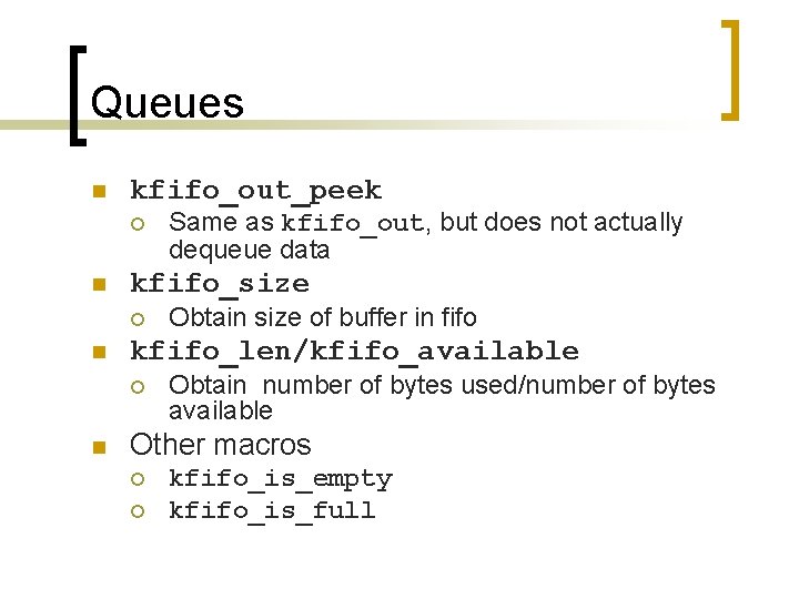 Queues n kfifo_out_peek ¡ n kfifo_size ¡ n Obtain size of buffer in fifo