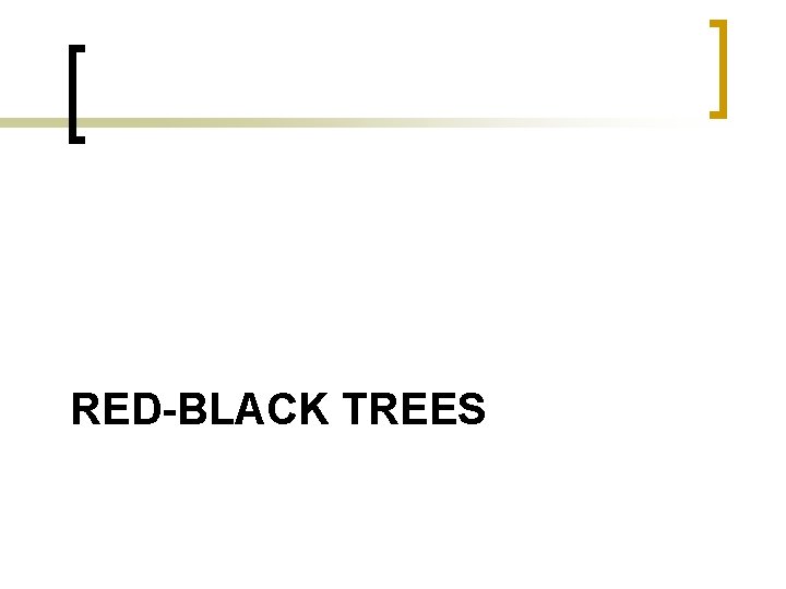 RED-BLACK TREES 