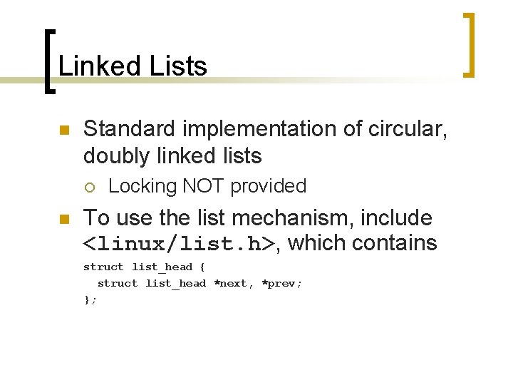 Linked Lists n Standard implementation of circular, doubly linked lists ¡ n Locking NOT