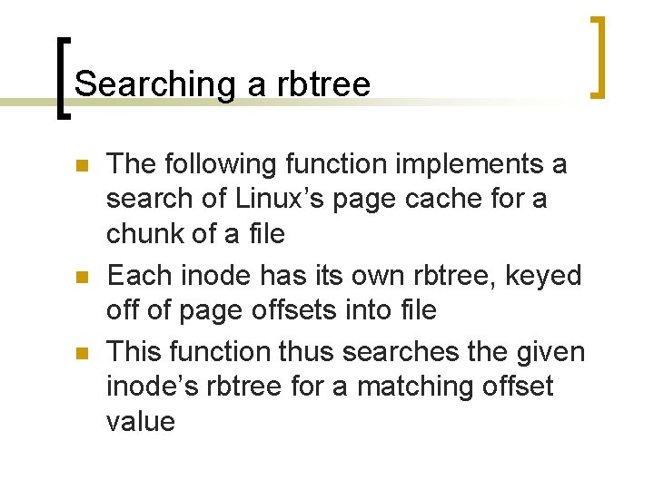 Searching a rbtree n n n The following function implements a search of Linux’s