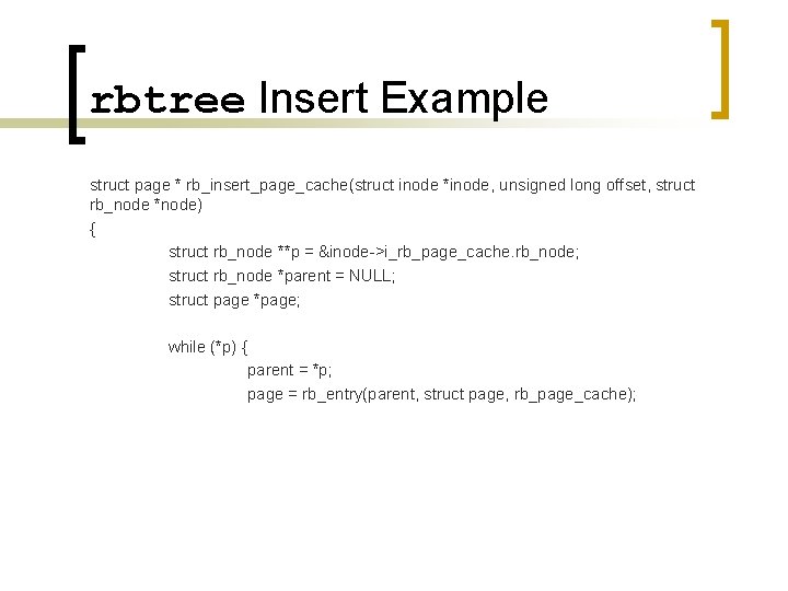 rbtree Insert Example struct page * rb_insert_page_cache(struct inode *inode, unsigned long offset, struct rb_node