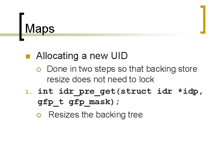 Maps n Allocating a new UID Done in two steps so that backing store