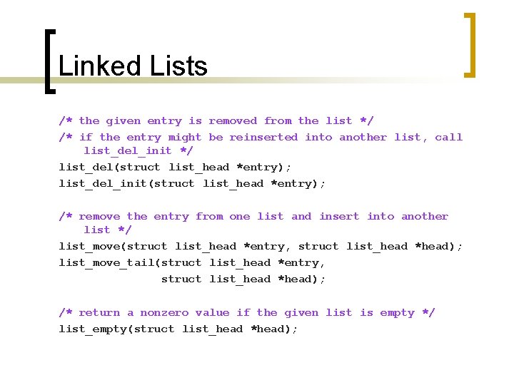 Linked Lists /* the given entry is removed from the list */ /* if