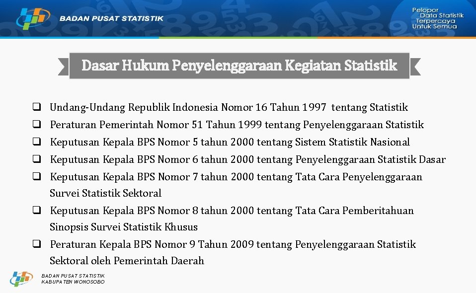 Dasar Hukum Penyelenggaraan Kegiatan Statistik q Undang-Undang Republik Indonesia Nomor 16 Tahun 1997 tentang