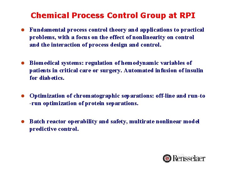 Chemical Process Control Group at RPI l Fundamental process control theory and applications to Chemical Process Control Group at RPI l Fundamental process control theory and applications to