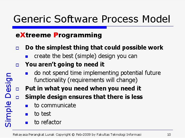 Generic Software Process Model e. Xtreeme Programming o Simple Design o o o Do