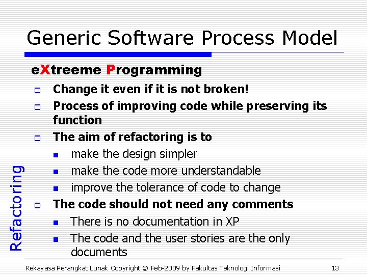 Generic Software Process Model e. Xtreeme Programming o o Refactoring o o Change it