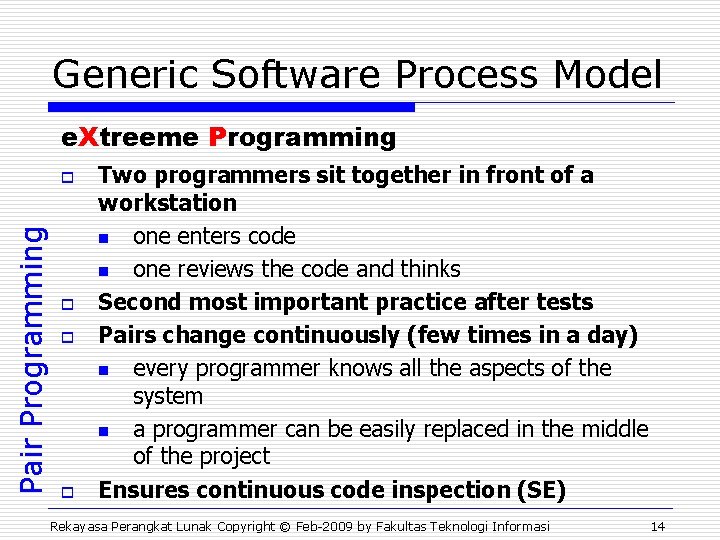 Generic Software Process Model e. Xtreeme Programming Pair Programming o o Two programmers sit