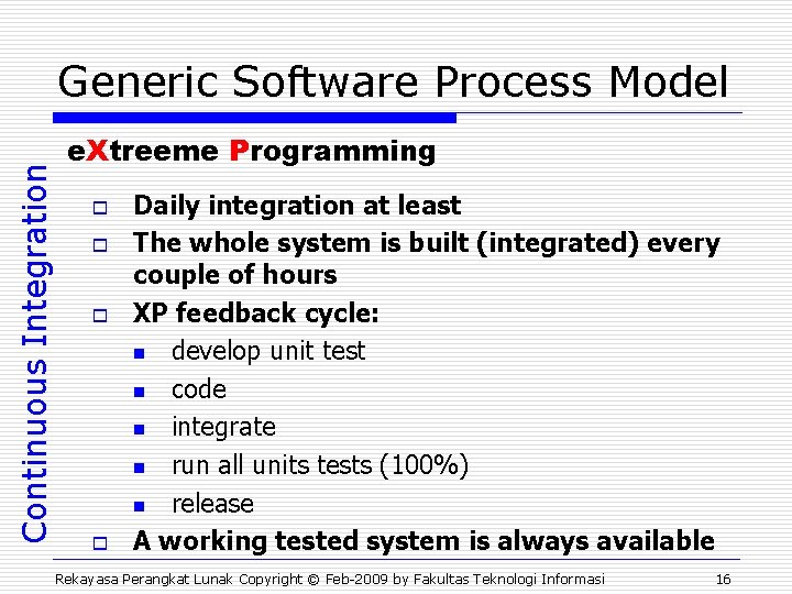 Continuous Integration Generic Software Process Model e. Xtreeme Programming o o Daily integration at